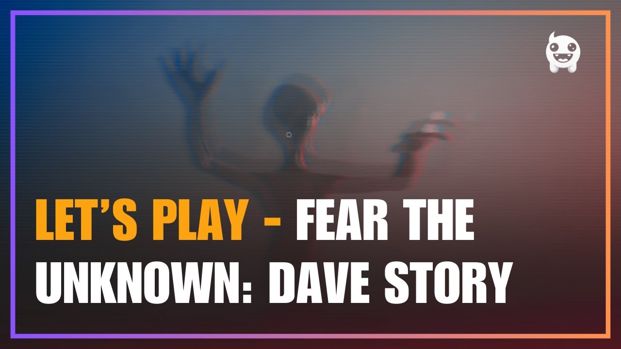 Let's Play - Fear The Unknown: Dave Story!!!